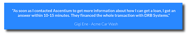 Text of quote from Gigi Ene of Acme Car Wash saying that Ascentium is very quick to respond to requests for financing